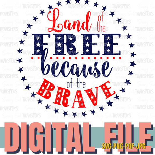 Land of the Free Because of the Brave SVG PNG PDF JPEG