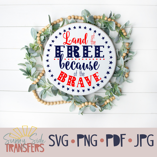 Land of the Free Because of the Brave SVG PNG PDF JPEG
