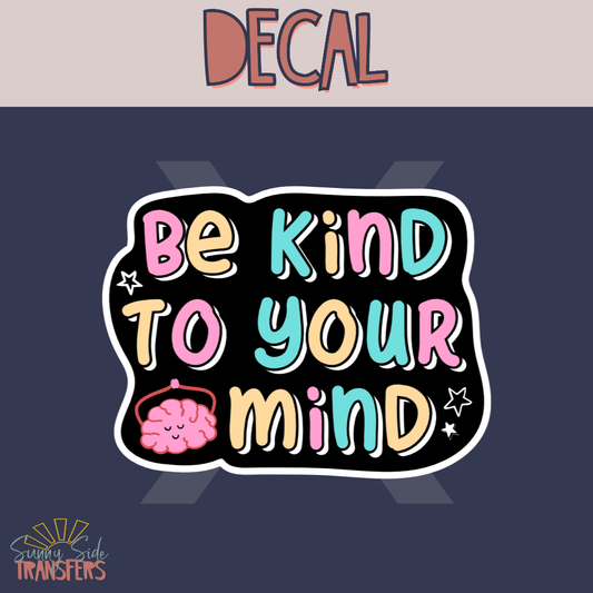 Be Kind to Your Mind Decal