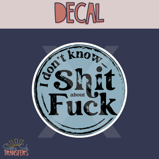 Sh*t About F*ck Decal