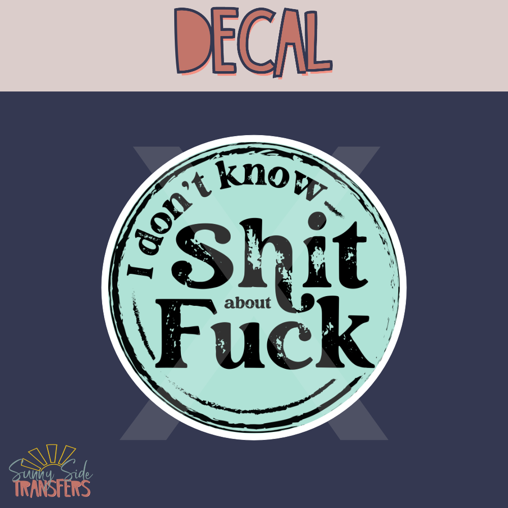 Sh*t About F*ck Decal