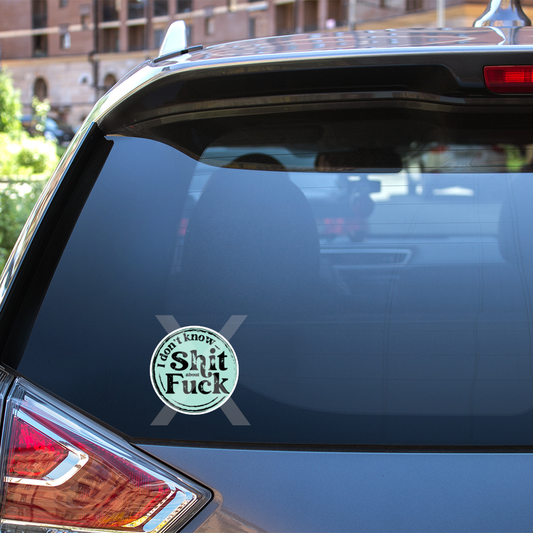 Sh*t About F*ck Funny Decal