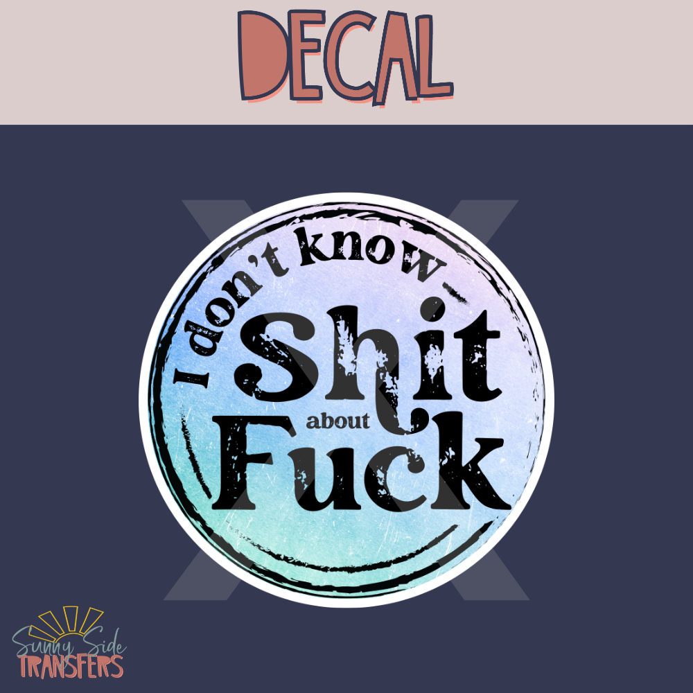 Sh*t About F*ck Decal