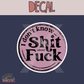 Sh*t About F*ck Decal